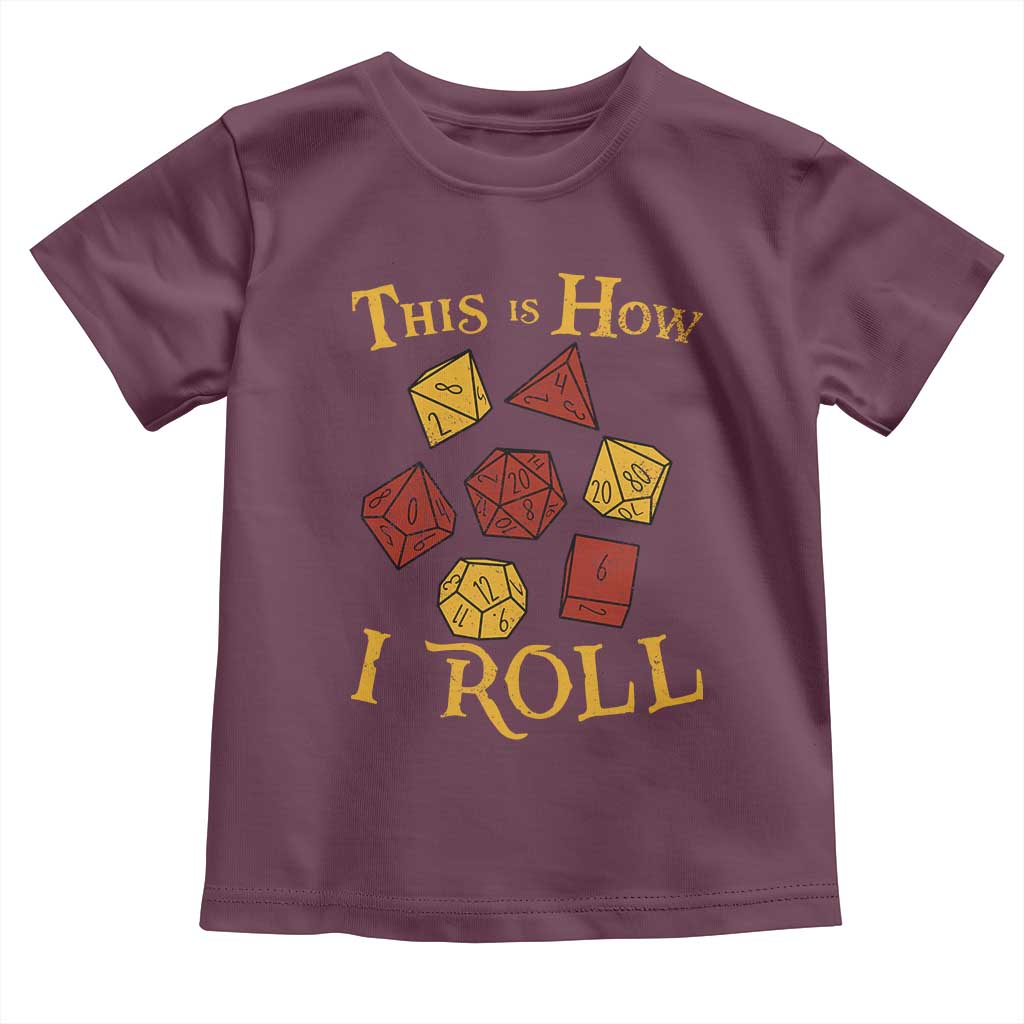 Funny RPG Tabletop Dice Toddler T Shirt This Is How I Roll Vintage D20 TS11 Maroon Print Your Wear