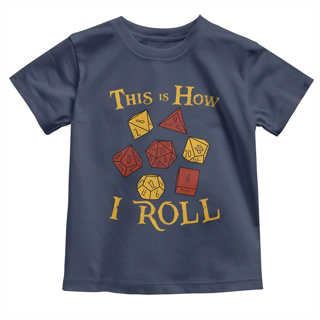 Funny RPG Tabletop Dice Toddler T Shirt This Is How I Roll Vintage D20 TS11 Navy Print Your Wear