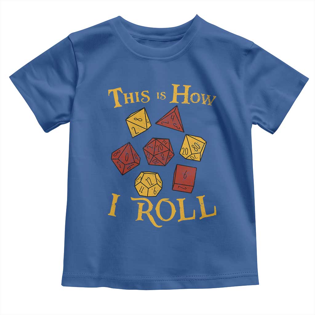 Funny RPG Tabletop Dice Toddler T Shirt This Is How I Roll Vintage D20 TS11 Royal Blue Print Your Wear