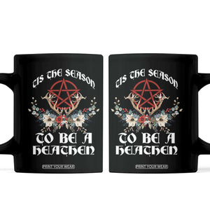 Tis The Season To Be The Heathen Coffee Mug Pagan Christmas Yule Holiday Pentagram TS11 Black Print Your Wear
