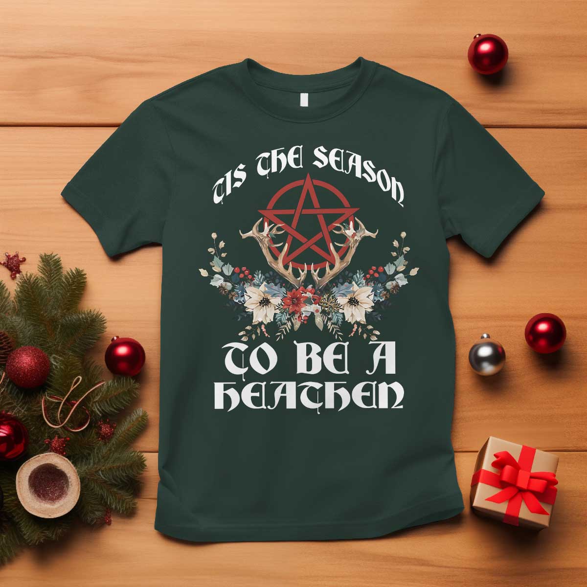 Tis The Season To Be The Heathen T Shirt Pagan Christmas Yule Holiday Pentagram TS11 Dark Forest Green Print Your Wear