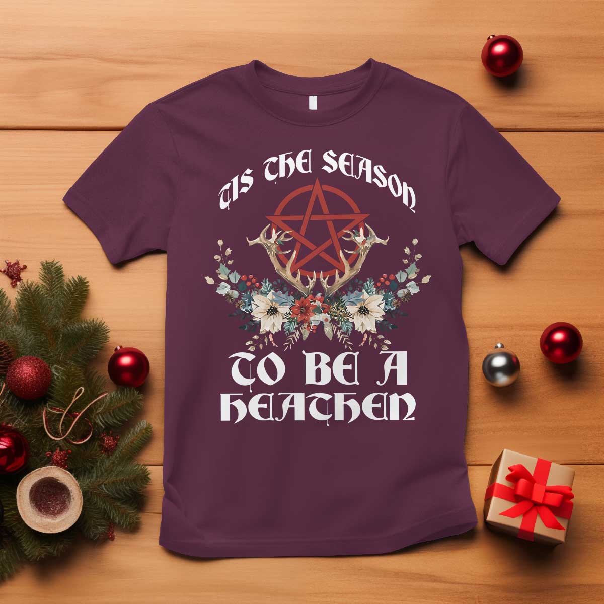 Tis The Season To Be The Heathen T Shirt Pagan Christmas Yule Holiday Pentagram TS11 Maroon Print Your Wear