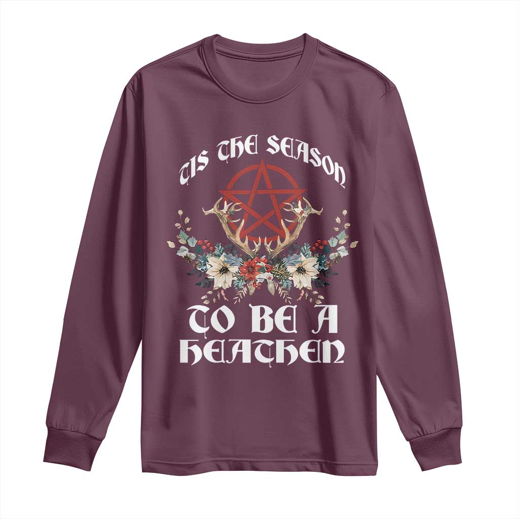 Tis The Season To Be The Heathen Long Sleeve Shirt Pagan Christmas Yule Holiday Pentagram TS11 Maroon Print Your Wear