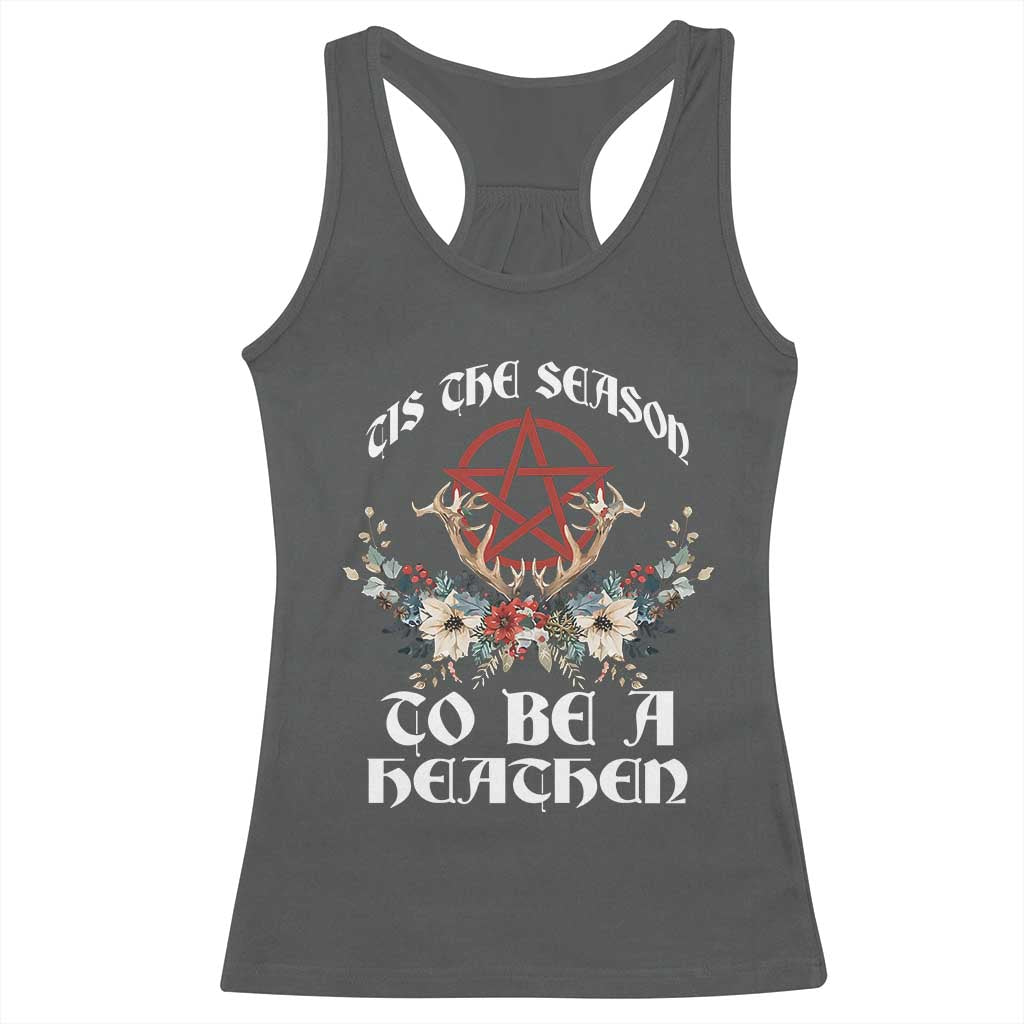 Tis The Season To Be The Heathen Racerback Tank Top Pagan Christmas Yule Holiday Pentagram TS11 Dark Heather Print Your Wear