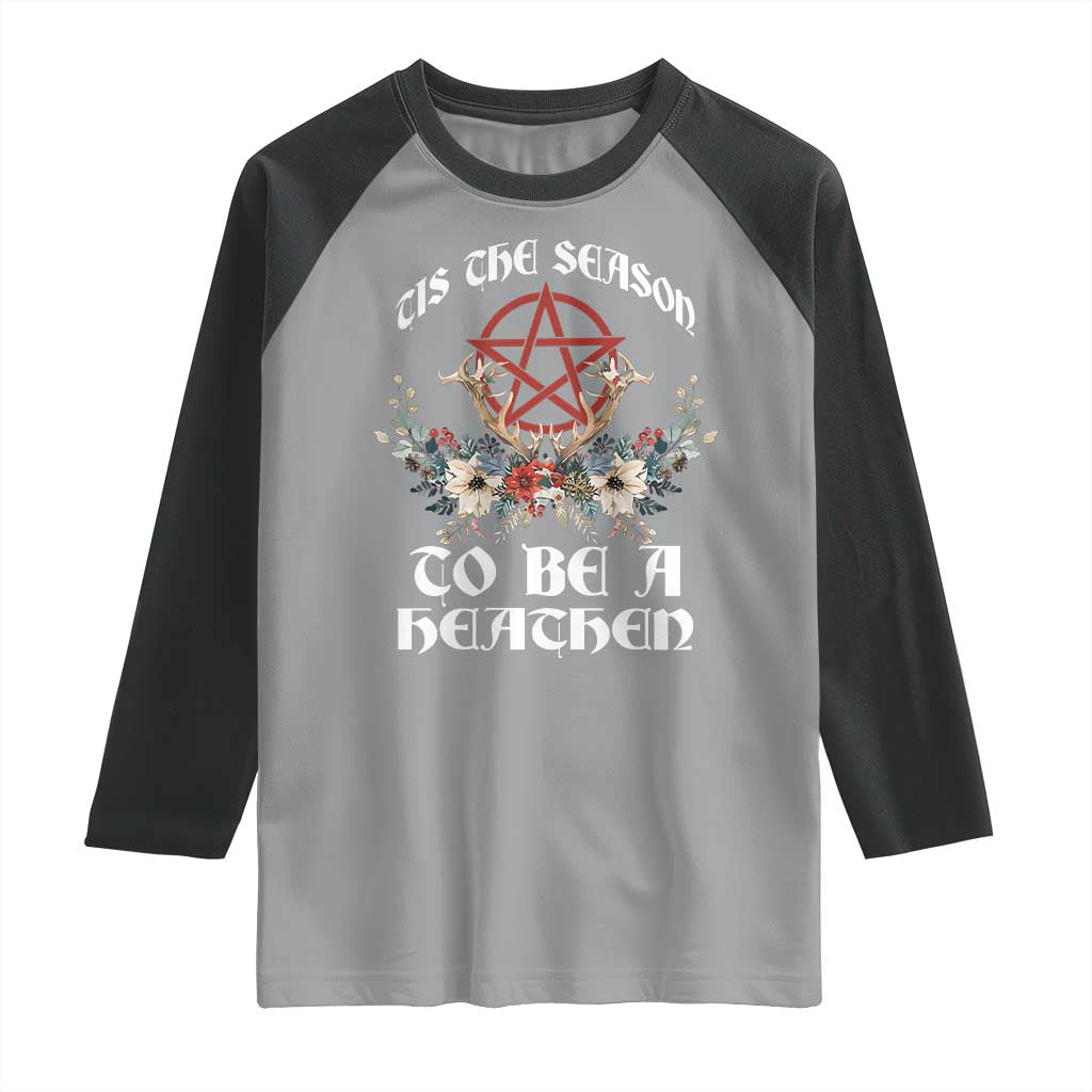 Tis The Season To Be The Heathen Raglan Shirt Pagan Christmas Yule Holiday Pentagram TS11 Sport Gray Black Print Your Wear