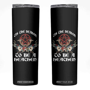 Tis The Season To Be The Heathen Skinny Tumbler Pagan Christmas Yule Holiday Pentagram TS11 Black Print Your Wear