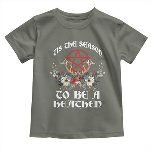 Tis The Season To Be The Heathen Toddler T Shirt Pagan Christmas Yule Holiday Pentagram TS11 Military Green Print Your Wear