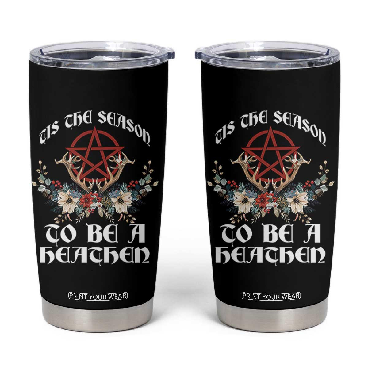 Tis The Season To Be The Heathen Tumbler Cup Pagan Christmas Yule Holiday Pentagram TS11 Black Print Your Wear