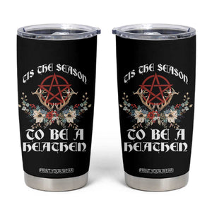 Tis The Season To Be The Heathen Tumbler Cup Pagan Christmas Yule Holiday Pentagram TS11 Black Print Your Wear