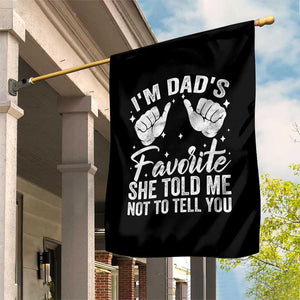 I Am Dads Favorite He Told Me Not To Tell You Garden Flag TS11 Print Your Wear