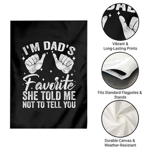 I Am Dads Favorite He Told Me Not To Tell You Garden Flag TS11 Print Your Wear