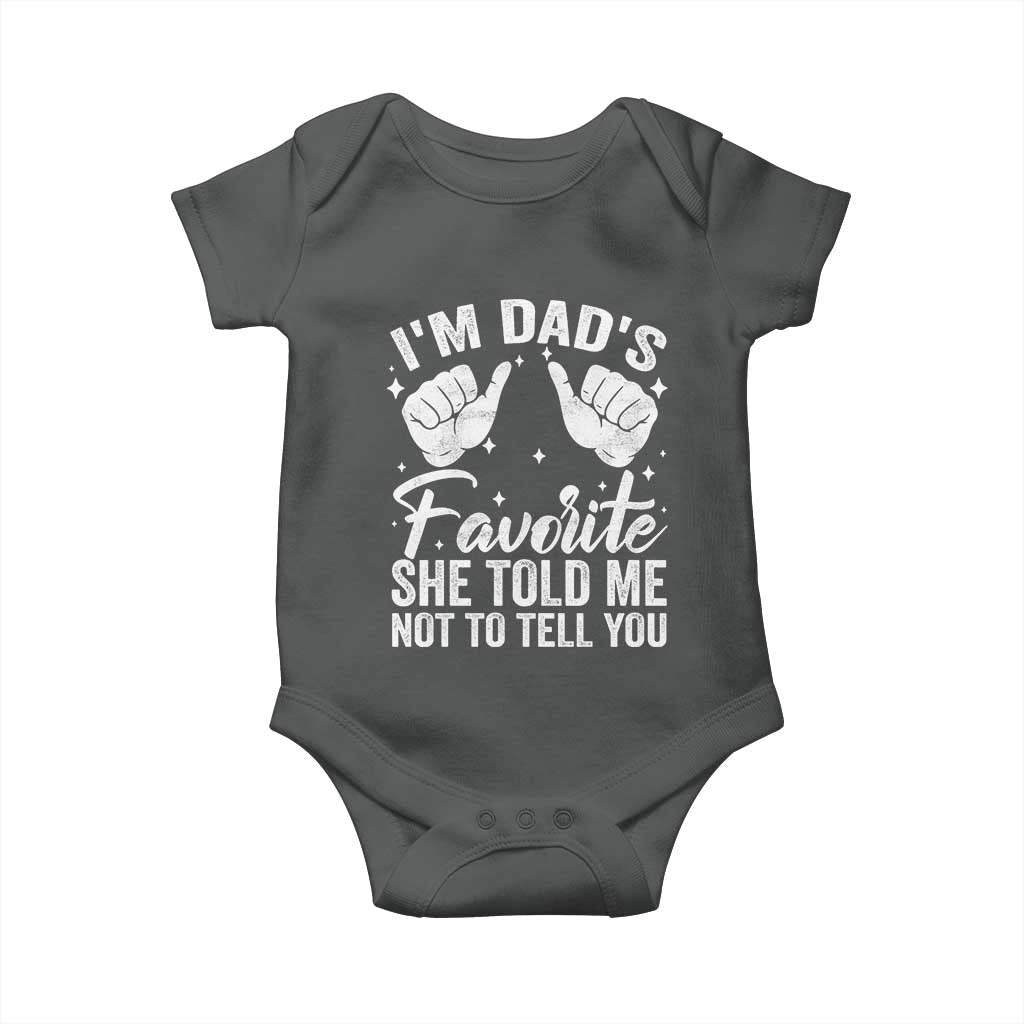 I Am Dads Favorite He Told Me Not To Tell You Baby Onesie TS11 Dark Heather Print Your Wear