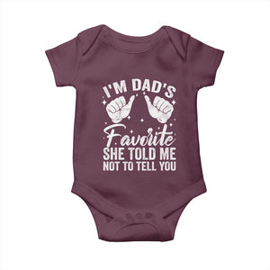 I Am Dads Favorite He Told Me Not To Tell You Baby Onesie TS11 Maroon Print Your Wear