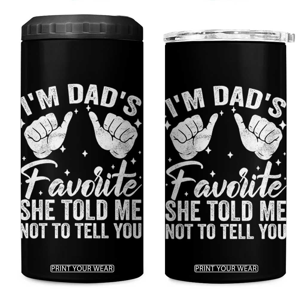 I Am Dads Favorite He Told Me Not To Tell You 4 in 1 Can Cooler Tumbler TS11 One Size: 16 oz Black Print Your Wear