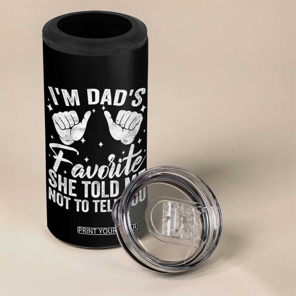 I Am Dads Favorite He Told Me Not To Tell You 4 in 1 Can Cooler Tumbler TS11 Print Your Wear