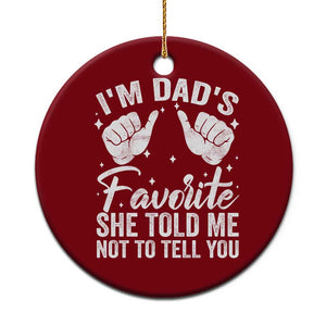 I Am Dads Favorite He Told Me Not To Tell You Ceramic Ornament TS11 1pc Red Print Your Wear
