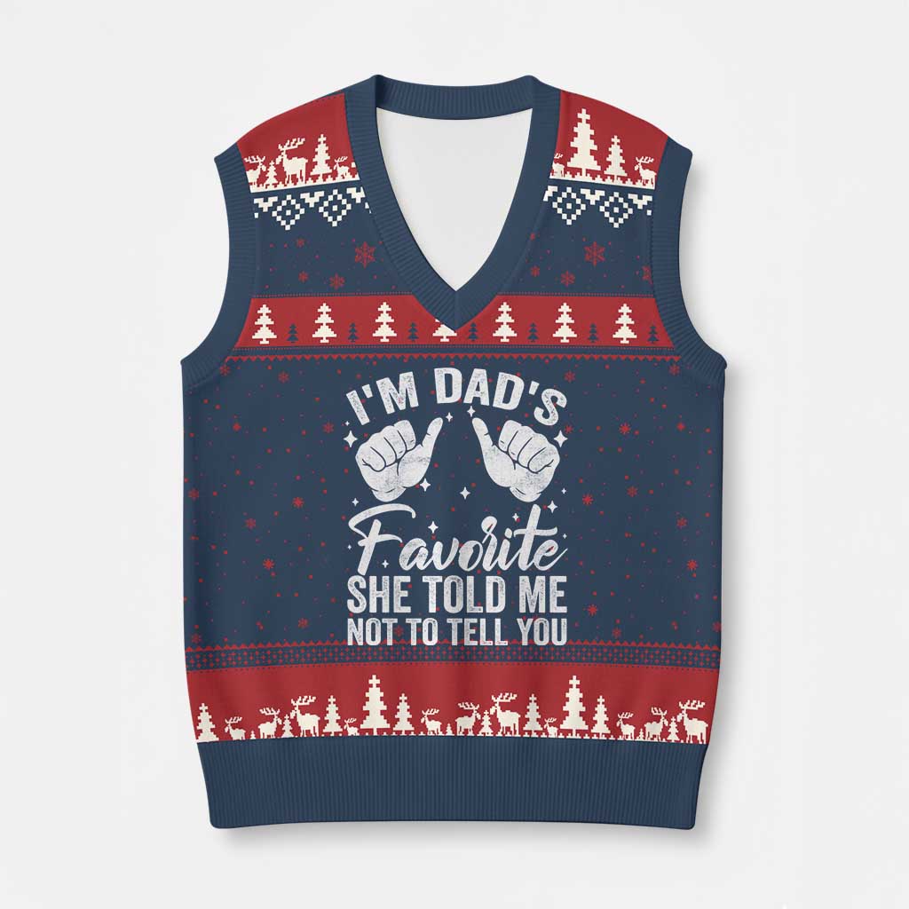 I Am Dads Favorite He Told Me Not To Tell You V-Neck Knit Sweater Vest TS11 Navy Red Print Your Wear