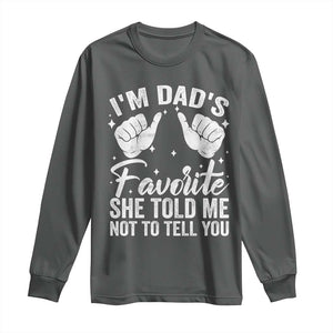 I Am Dads Favorite He Told Me Not To Tell You Long Sleeve Shirt TS11 Dark Heather Print Your Wear