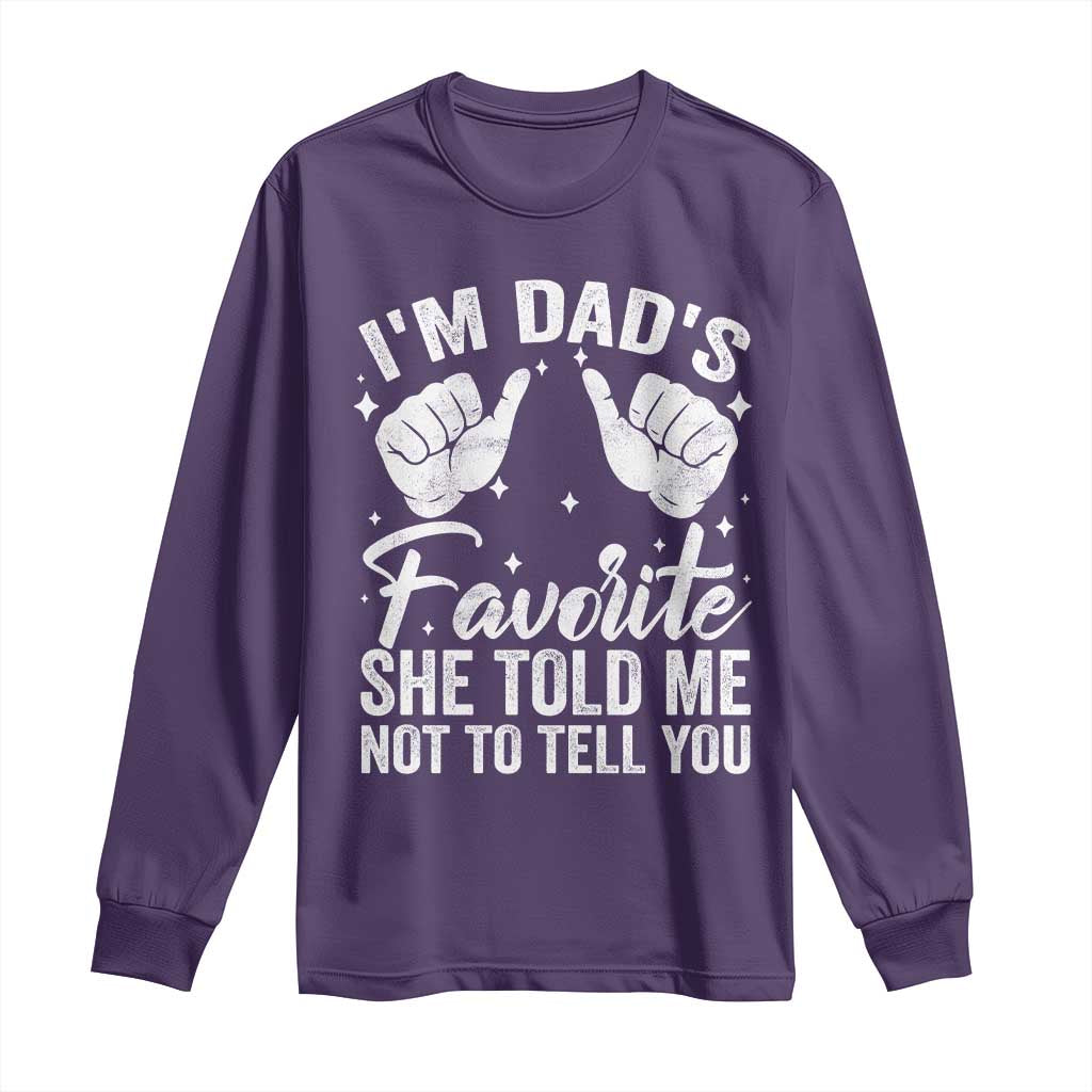 I Am Dads Favorite He Told Me Not To Tell You Long Sleeve Shirt TS11 Purple Print Your Wear