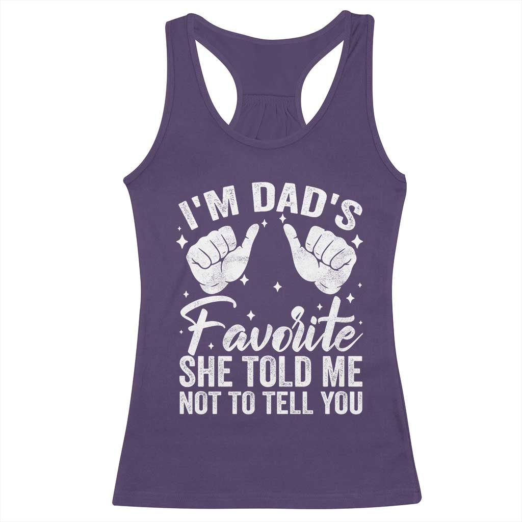 I Am Dads Favorite He Told Me Not To Tell You Racerback Tank Top TS11 Purple Print Your Wear