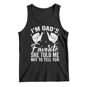 I Am Dads Favorite He Told Me Not To Tell You Tank Top TS11 Black Print Your Wear