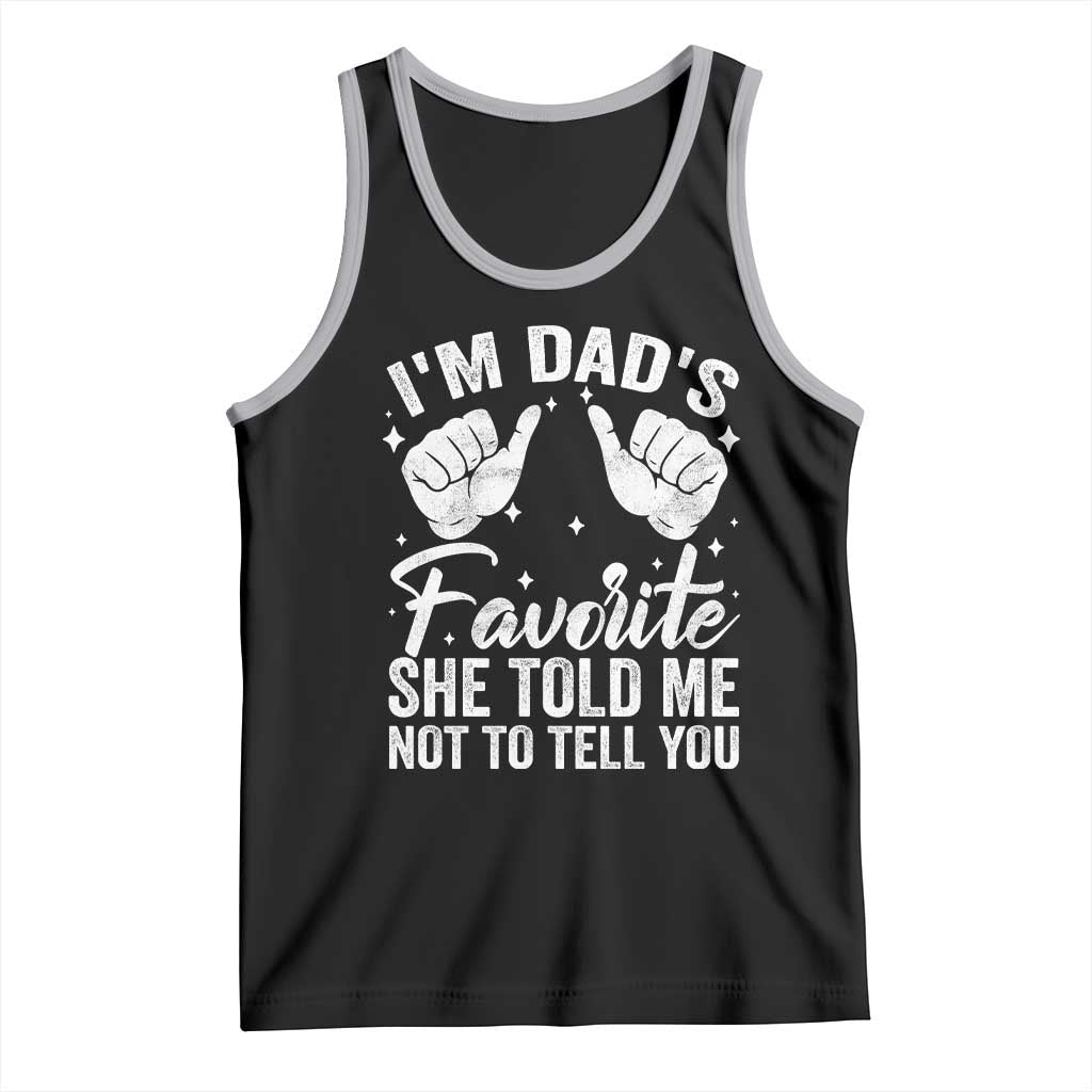 I Am Dads Favorite He Told Me Not To Tell You Tank Top TS11 Black Athletic Heather Print Your Wear