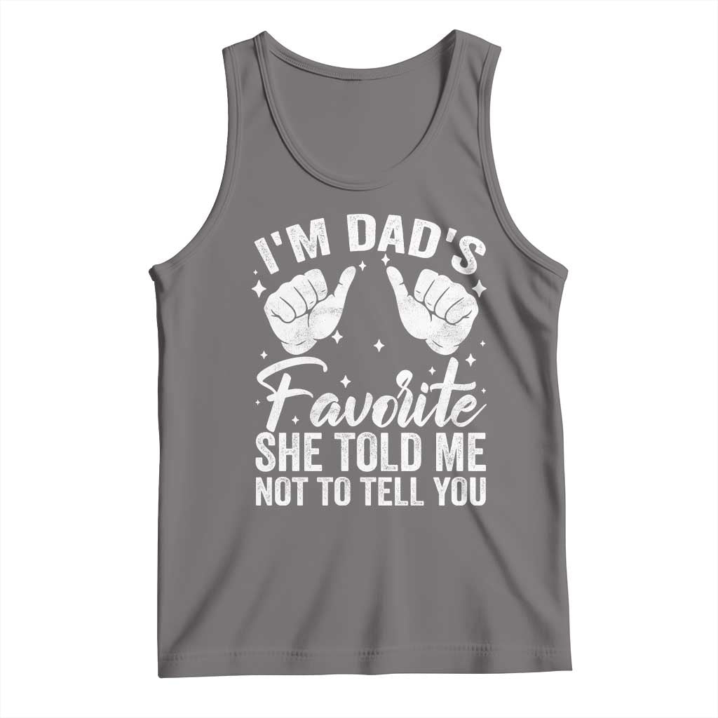 I Am Dads Favorite He Told Me Not To Tell You Tank Top TS11 Deep Heather Print Your Wear
