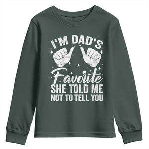 I Am Dads Favorite He Told Me Not To Tell You Youth Sweatshirt TS11 Dark Forest Green Print Your Wear