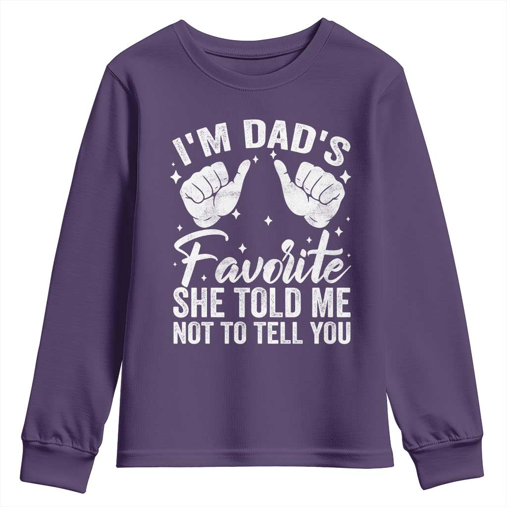 I Am Dads Favorite He Told Me Not To Tell You Youth Sweatshirt TS11 Purple Print Your Wear