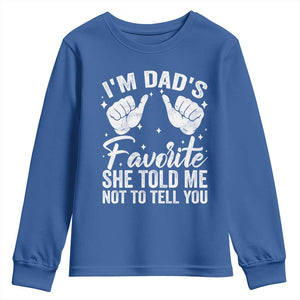 I Am Dads Favorite He Told Me Not To Tell You Youth Sweatshirt TS11 Royal Blue Print Your Wear