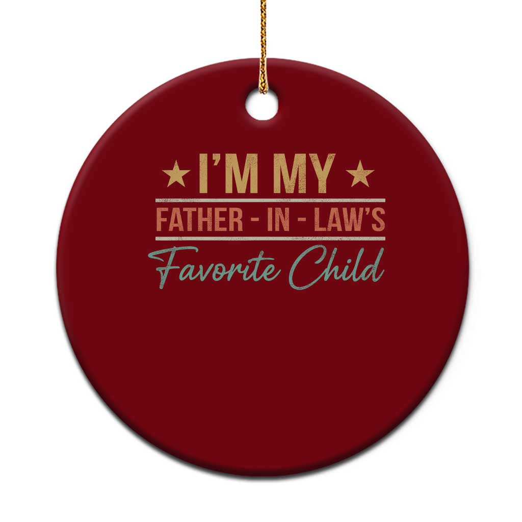 I Am My Father In Laws Favorite Child Ceramic Ornament Funny Parent TS11 1pc Red Print Your Wear