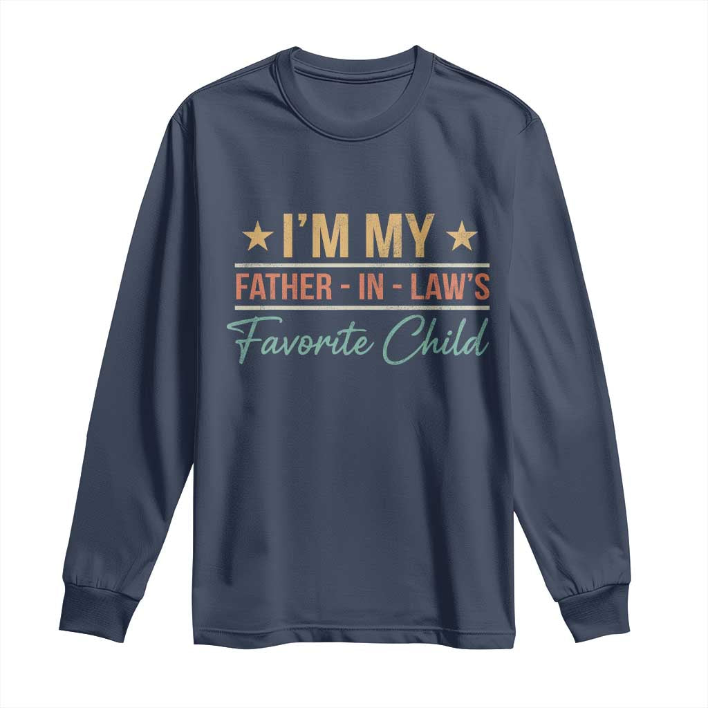 I Am My Father In Laws Favorite Child Long Sleeve Shirt Funny Parent TS11 Navy Print Your Wear