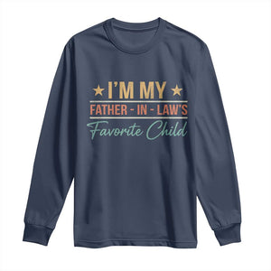 I Am My Father In Laws Favorite Child Long Sleeve Shirt Funny Parent TS11 Navy Print Your Wear