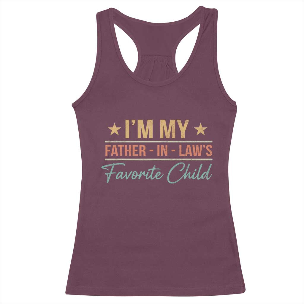 I Am My Father In Laws Favorite Child Racerback Tank Top Funny Parent TS11 Maroon Print Your Wear