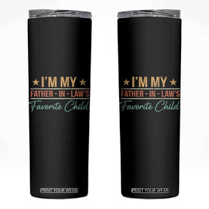 I Am My Father In Laws Favorite Child Skinny Tumbler Funny Parent TS11 Black Print Your Wear