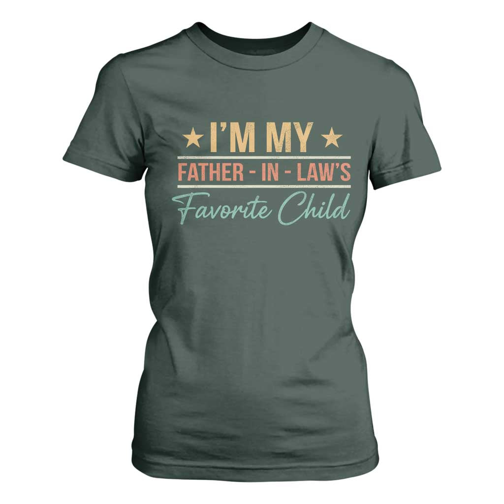 I Am My Father In Laws Favorite Child T Shirt For Women Funny Parent TS11 Dark Forest Green Print Your Wear
