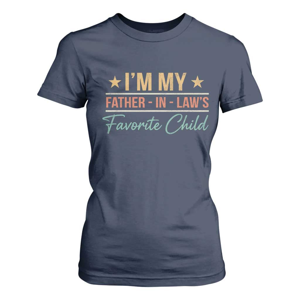 I Am My Father In Laws Favorite Child T Shirt For Women Funny Parent TS11 Navy Print Your Wear