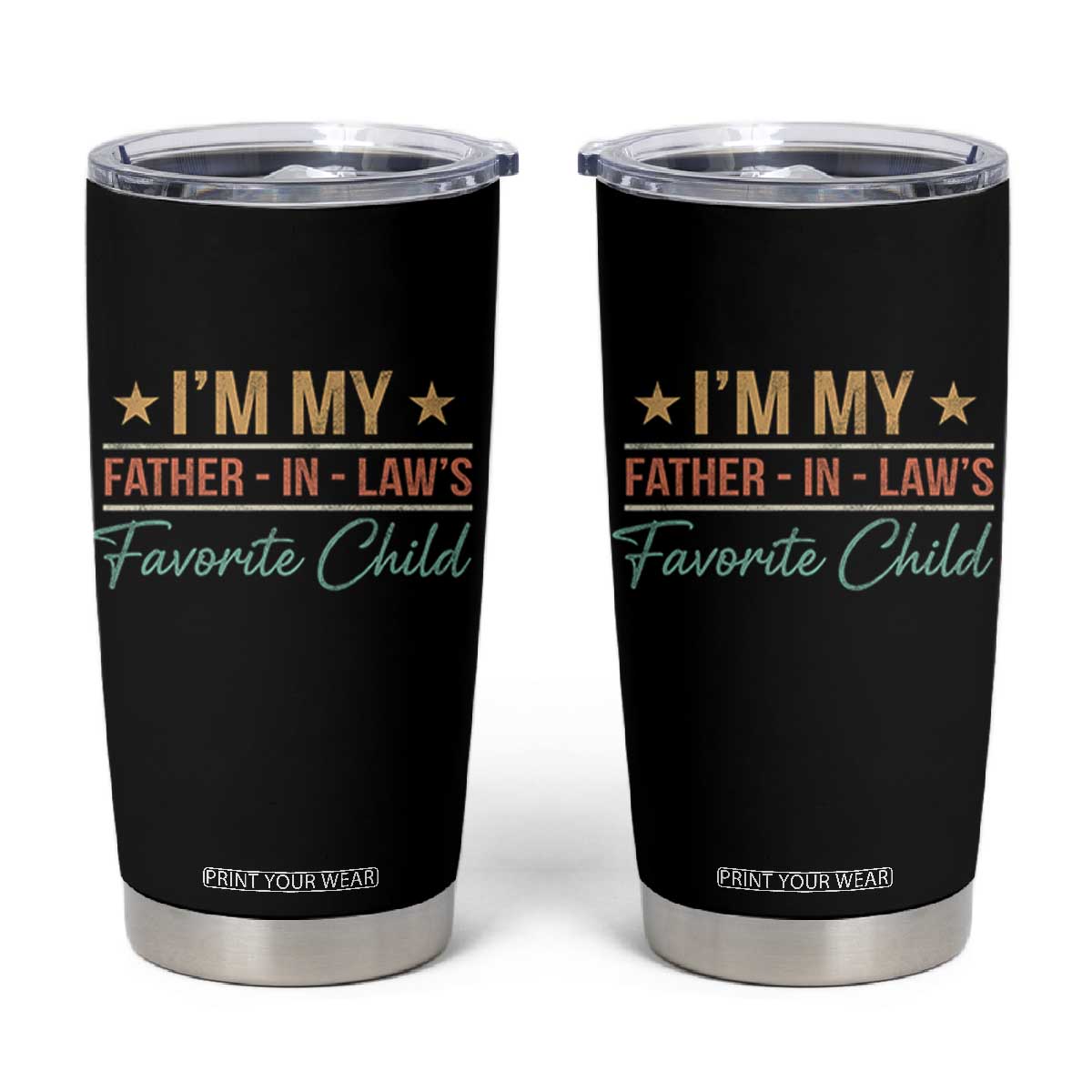 I Am My Father In Laws Favorite Child Tumbler Cup Funny Parent TS11 Black Print Your Wear