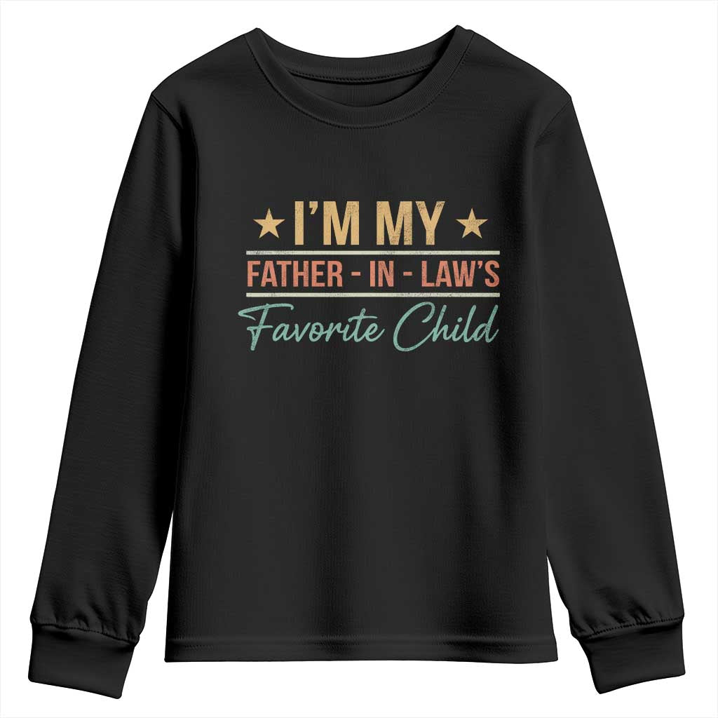 I Am My Father In Laws Favorite Child Youth Sweatshirt Funny Parent TS11 Black Print Your Wear
