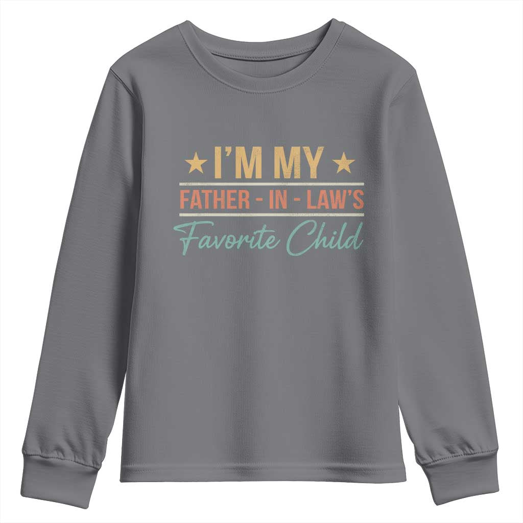I Am My Father In Laws Favorite Child Youth Sweatshirt Funny Parent TS11 Charcoal Print Your Wear