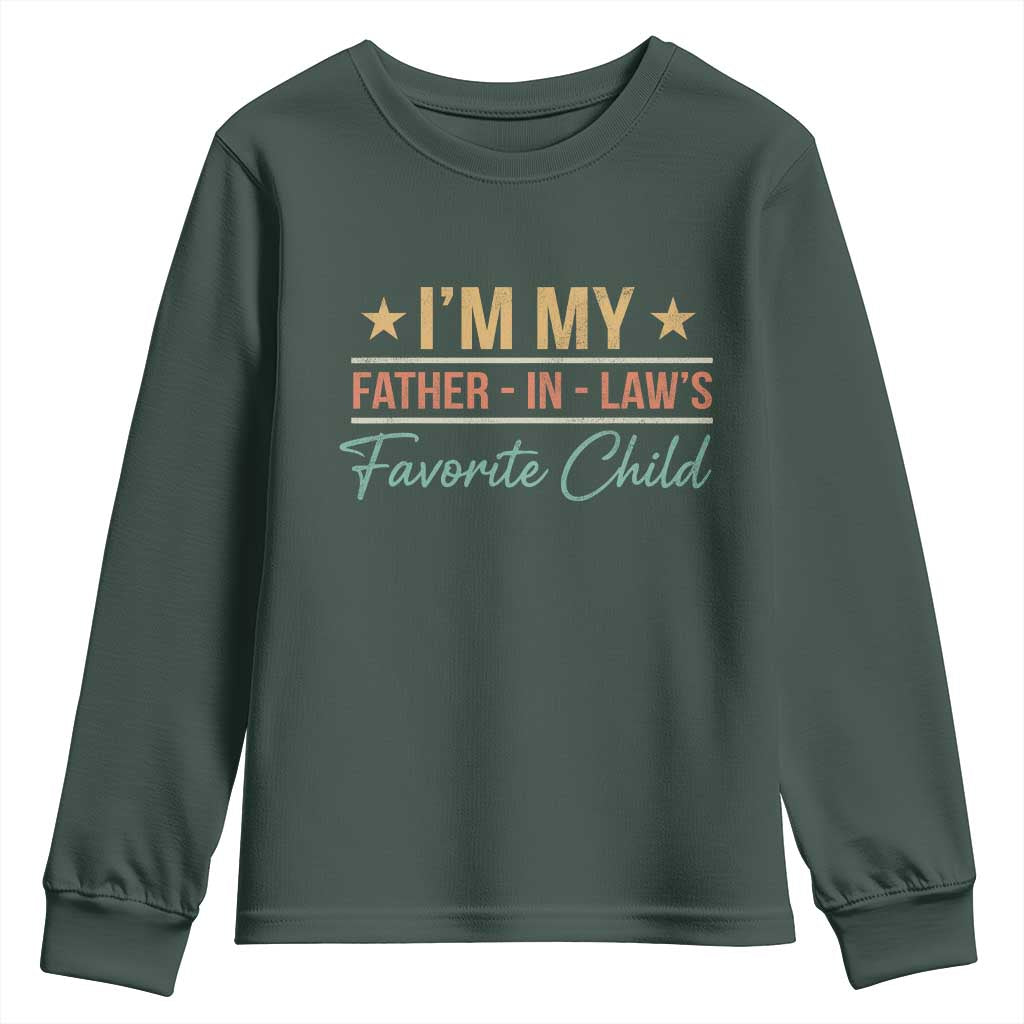 I Am My Father In Laws Favorite Child Youth Sweatshirt Funny Parent TS11 Dark Forest Green Print Your Wear