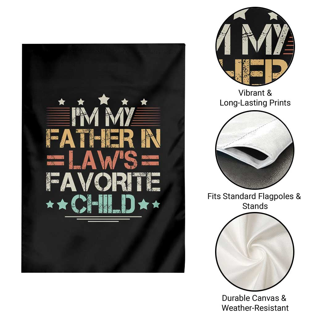 I Am My Father In Laws Favorite Child Garden Flag Family Humor TS11 Print Your Wear