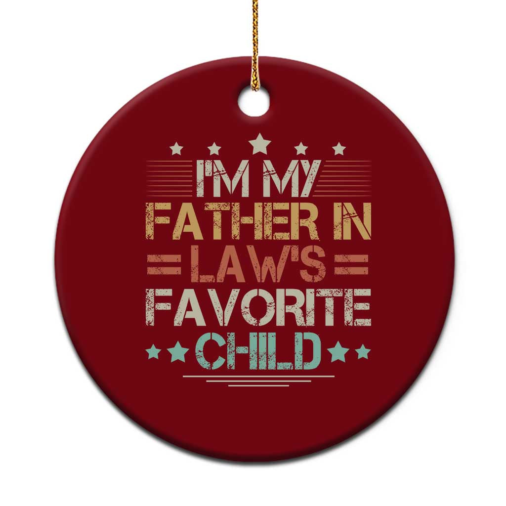 I Am My Father In Laws Favorite Child Ceramic Ornament Family Humor TS11 1pc Red Print Your Wear