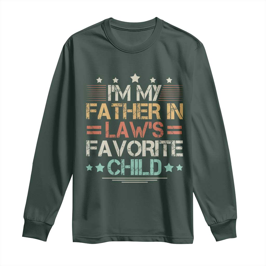 I Am My Father In Laws Favorite Child Long Sleeve Shirt Family Humor TS11 Dark Forest Green Print Your Wear