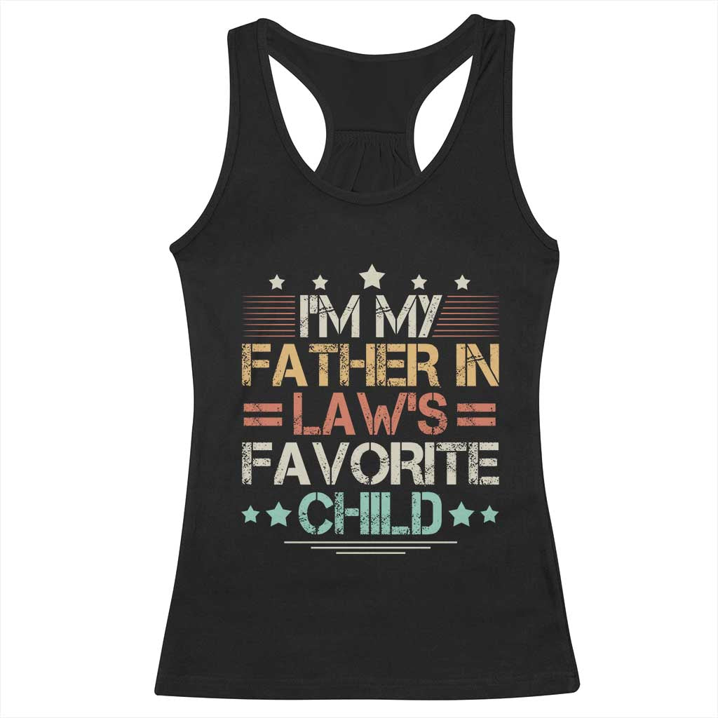 I Am My Father In Laws Favorite Child Racerback Tank Top Family Humor TS11 Black Print Your Wear
