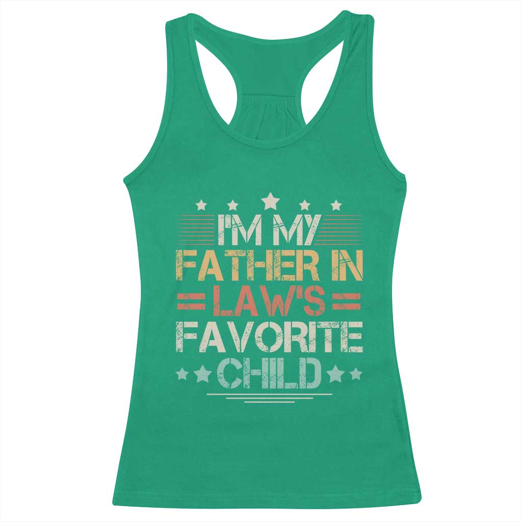 I Am My Father In Laws Favorite Child Racerback Tank Top Family Humor TS11 Irish Green Print Your Wear