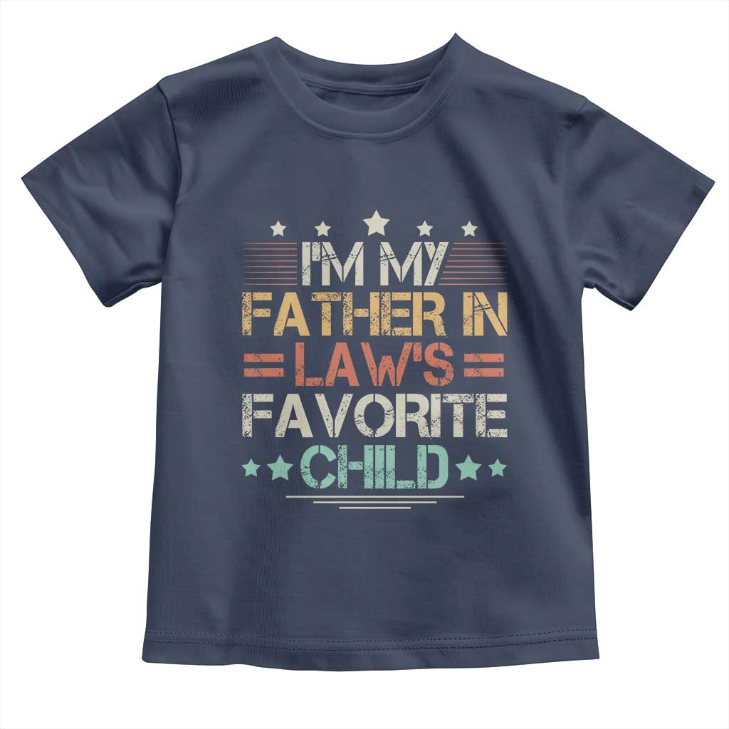 I Am My Father In Laws Favorite Child Toddler T Shirt Family Humor TS11 Navy Print Your Wear