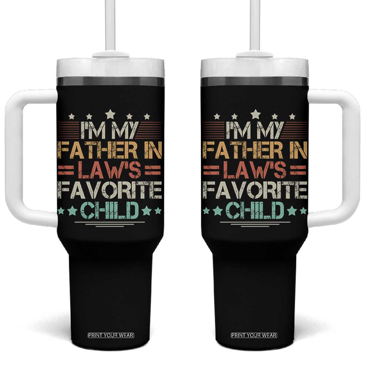 I Am My Father In Laws Favorite Child Tumbler With Handle Family Humor TS11 One Size: 40 oz Black Print Your Wear