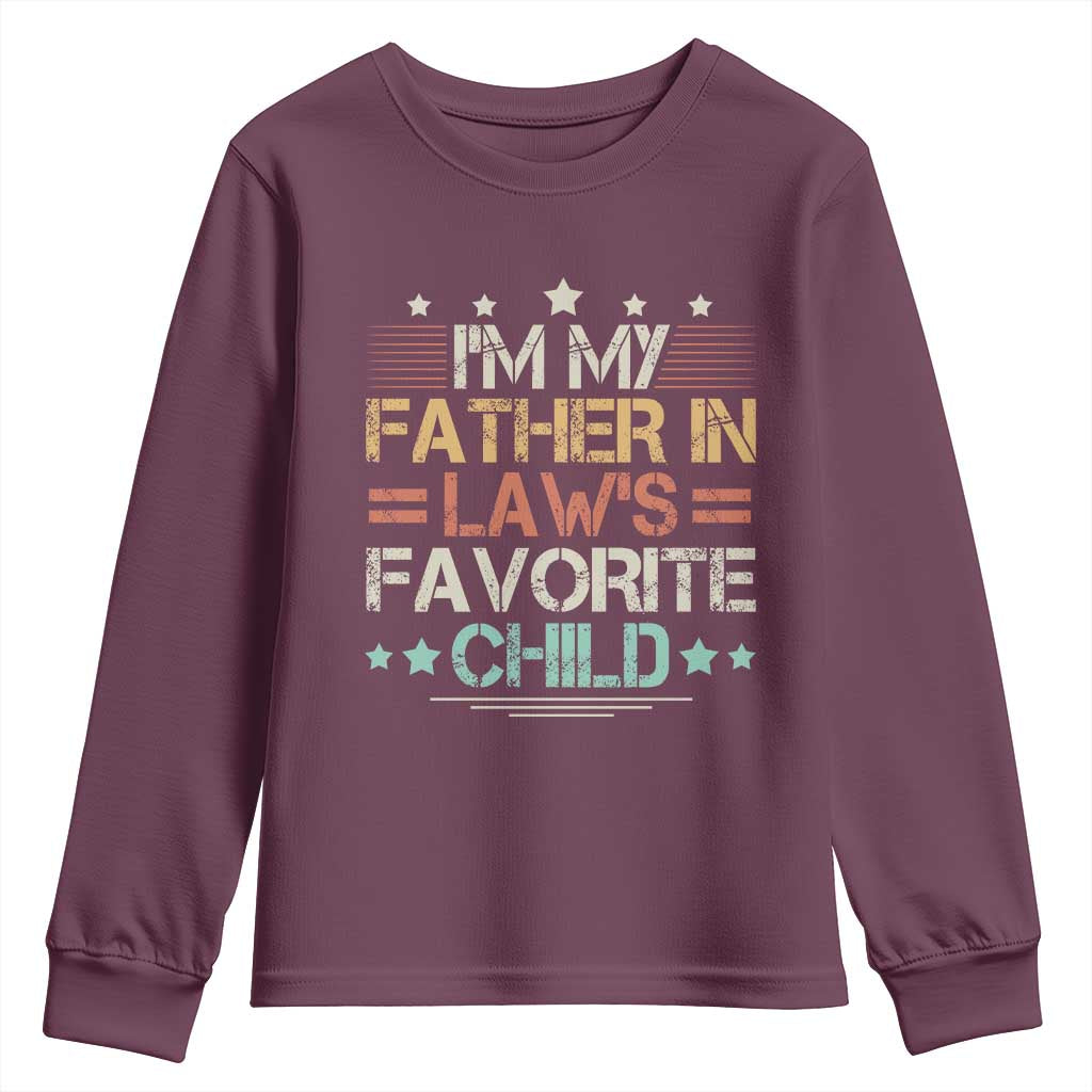 I Am My Father In Laws Favorite Child Youth Sweatshirt Family Humor TS11 Maroon Print Your Wear