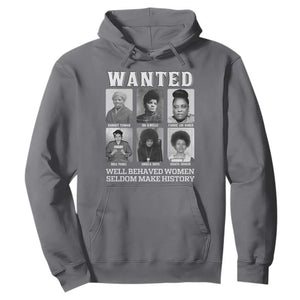 Wanted Well Behaved Women Seldom Make History Hoodie Black Woman Leaders Black History Month TS11 Charcoal Print Your Wear